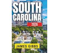 South Carolina Travel Guide: Top Destinations, Hidden Gems, and Travel Tips for an Unforgettable Experience