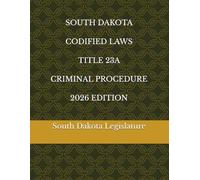 SOUTH DAKOTA CODIFIED LAWS TITLE 23A CRIMINAL PROCEDURE 2026 EDITION