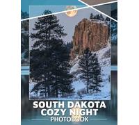 South Dakota Cozy Night Photo Book: Beautiful Images Capturing Cozy Winter Evenings In South Dakota's Scenic Landscapes