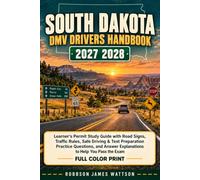 SOUTH DAKOTA DMV DRIVERS HANDBOOK 2027 2028: Learner’s Permit Study Guide with Road Signs, Traffic Rules, Safe Driving & Test Preparation Practice ... Answer Explanations to help you Pass the Exam