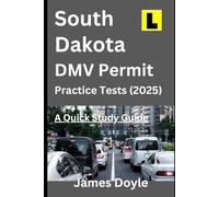 South Dakota DMV Permit Practice Tests (2025) (A Quick Study Guide: +300 Official DMV Permit Test Questions and Answers