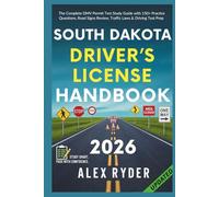 South Dakota Driver’s License Handbook: The Complete DMV Permit Test Study Guide with 150+ Practice Questions, Road Signs Review, Traffic Laws & Driving Test Prep