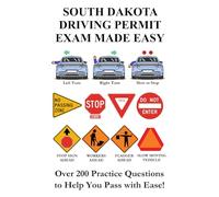 South Dakota Driving Permit Exam Made Easy: Over 200 DMV Practice Questions to Help You Pass with Ease!