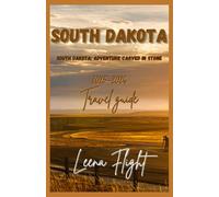 SOUTH DAKOTA: Explore Mount Rushmore, the Badlands, Black Hills & Hidden Gems with Updated Tips, Itineraries & Local Insights.