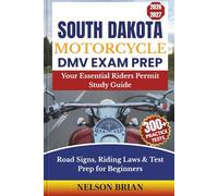 South Dakota Motorcycle DMV EXAM PREP: Your Essential Riders Permit Study Guide - Road Signs, Riding Laws & Test Prep for Beginners