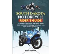 South Dakota Motorcycle Rider’s Guide: A Complete Overview of Road Rules, Safety Skills, and Real World Riding Techniques with 300+ Practice Questions