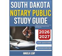 SOUTH DAKOTA NOTARY PUBLIC STUDY GUIDE 2026-2027: Complete Practice Exam With 9 full length Past Questions And Complete Answer Explanation