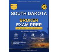 South Dakota Real Estate Broker Exam Prep: The Step-by-Step Study Guide to Pass Your South Dakota Broker Exam on the First Try, With Practice Tests, Broker Math, and Broker Law Made Easy