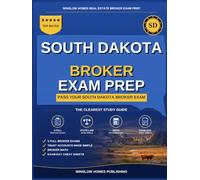 South Dakota Real Estate Broker Exam Prep: The Step-by-Step Study Guide to Pass Your South Dakota Broker Exam on the First Try, With Practice Tests, Broker Math, and Broker Law Made Easy