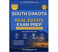 South Dakota Real Estate Exam Prep: The Simple Step-by-Step Study Guide to Pass Your South Dakota Broker Associate License Exam on the First Try