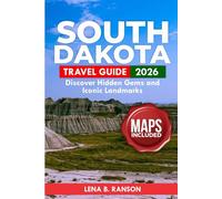 South Dakota Travel Guide 2026: Discover Hidden Gems and Iconic Landmarks