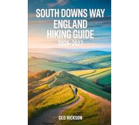 South Downs Way England Hiking Guide 2026-2027: Expert Trail Navigation, Maps, Gear Advice, Itineraries and Cultural Insights for Every Hiker