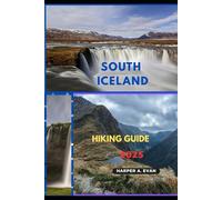SOUTH ICELAND HIKING GUIDE 2025