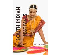 South Indian Festivals: Festivals of South India: A Cultural Odyssey