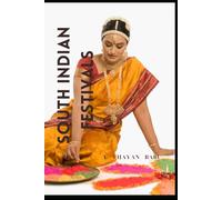 South Indian Festivals: Festivals of South India: A Cultural Odyssey