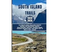 SOUTH ISLAND TRAILS 2025-2026: Ultimate New Zealand Hiking Guide for Milford Track, Routeburn, Kepler, hidden gems, scenic adventure, the Best Day & Multi-Day Hikes