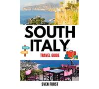 SOUTH ITALY TRAVEL GUIDE 2025: Must-See Destinations, Hidden Gems, Local Food & Expert Itineraries