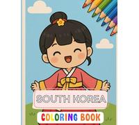 South Korea Coloring Book for Kids: From Hanbok to K-pop-A Creative Trip to Korea!