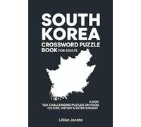 South Korea Crossword Puzzle Book for Adults, 150 Challenging Puzzles on K-Pop, Food, Culture, History & Entertainment: Medium to Hard Brain Games with Full Solutions