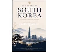 SOUTH KOREA: From Ancient Kingdoms to a Global Technology Power: 50