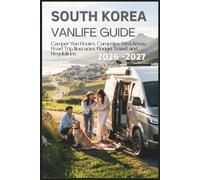 South Korea Vanlife Guide 2026-2027: Camper Van Routes, Campsites, Rest Areas, Road Trip Itineraries, Budget Travel, and Regulations