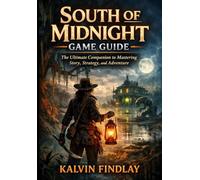 South Of Midnight Game Guide: The Ultimate Companion to Mastering Story, Strategy, and Adventure