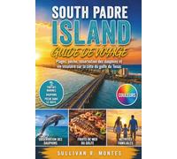 South Padre Island Guide de Voyage: Plages, pêche, observation des dauphins et vie insulaire sur la côte du golfe du Texas