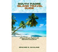 SOUTH PADRE ISLAND TRAVEL GUIDE: A Coastal Escape Packed with Adventure and Charm
