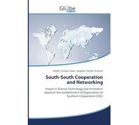 South-South Cooperation and Networking: Impact in Science,Technology and Innovation based on the establishment of Organization of Southern Cooperation (OSC)