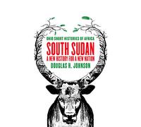 Douglas H. Johnson South Sudan (Tascabile) Ohio Short Histories of Africa