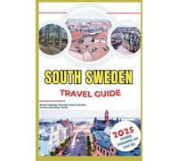 South Sweden Travel Guide 2025: Road Tripping Through Scenic Routes and Enchanting Towns