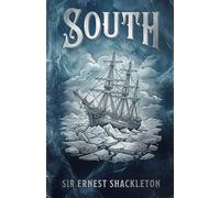 South: The Epic True Story of the Endurance Expedition