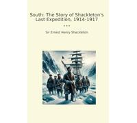 South: The Story of Shackleton's Last Expedition, 1914-1917