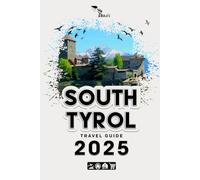 South Tyrol Travel Guide 2025: Build a noteworthy trip to South Tyrol in 2025