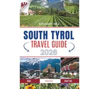 SOUTH TYROL TRAVEL GUIDE 2026: Where Dolomites Dazzle and Every Step Tells a Story