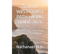 SOUTH WEST COAST PATH HIKING GUIDE 2026: UK Coastal Trails, Scenic Walks & Stage-by-Stage Planning: 65
