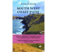 SOUTH WEST COAST PATH: una settimana in cammino fra le scogliere della Cornovaglia: Guida Completa da Bude a Padstow, anche in tenda