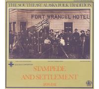 Southeast Alaska Folk Tradition - Vol. 2-Stampede & Settlement 1898-1941