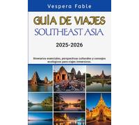 SOUTHEAST ASIA GUÍA DE VIAJES 2025-2026