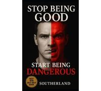 Southerland Publishing Stop Being Good, Start Being Dangerous (Tascabile)