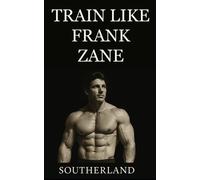 Southerland Train Like Frank Zane (Tascabile)