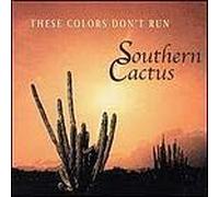 Southern Cactus - These Colors Don T Run