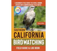 Southern California Birdwatching - Field Guide: A Beginner's Field Guide to 50 Well-Known Species with Comprehensive Notes (Southern California Bird Identification Book)