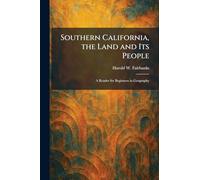 Southern California, the Land and Its People: A Reader for Beginners in Geography
