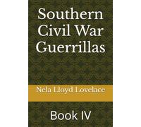 Southern Civil War Guerrillas: Book IV