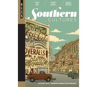 Southern Cultures: Country Music's Mythology: Volume 31, Number 4 - Winter 2025