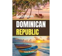 Southern Dominican Republic Travel Guide: Plan smart trips with practical itineraries, local insights, beaches, food spots, transport tips, and safety advice across the south