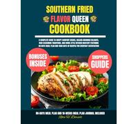 Southern Fried Flavor Queen Cookbook: A Complete Guide to Crispy Comfort Dishes, Golden-Browned Delights, Rich Seasoning Traditions, and Home-Style ... days of recipes for Everyday Satisfaction