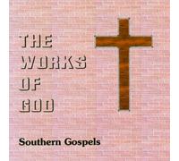 Southern Gospels - The Works of God