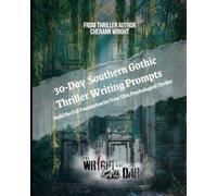 Southern Gothic Thriller: 30-Day Writing Prompts: The Wright Side of Dark Guides (Book 2)